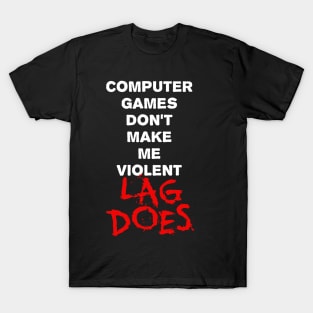 Computer Games Dont Make Me Violent T-Shirt